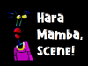 Hara Mamba, Scene!